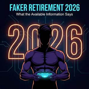 Faker Retirement: Unveiling the Truth Behind the Legends Departure