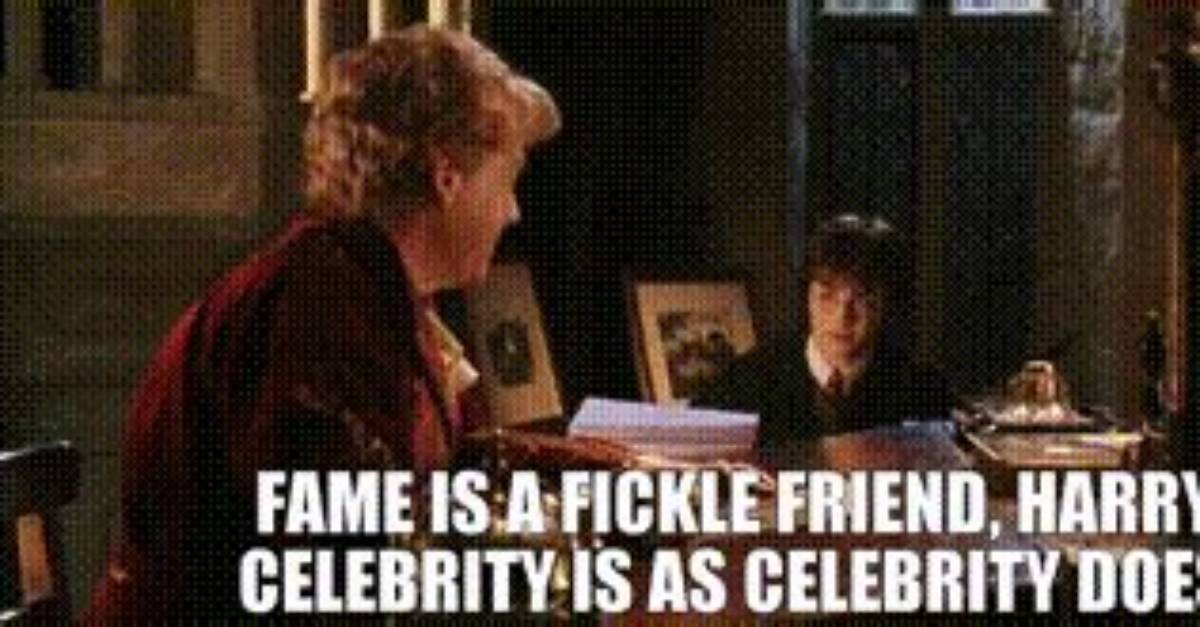 Fame Is a Fickle Friend Harry Meaning of Quote By