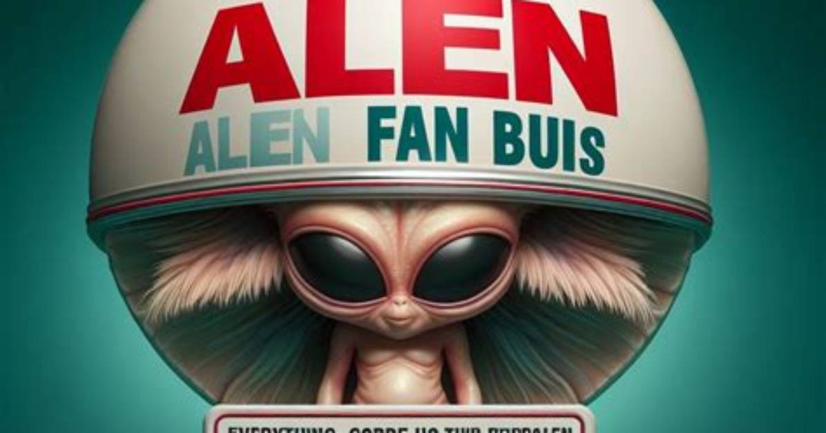 Fan Bus Alien: the Ultimate Guide to Exploring the Phenomenon