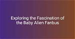 Fanbus Alien: Unveiling the Mystery Behind the Phenomenon