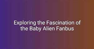 Fanbus Alien: Unveiling the Mystery Behind the Phenomenon