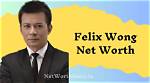 Felix Wong Net Worth