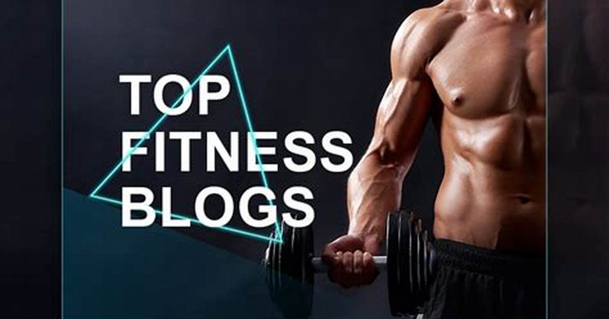 Fitness Blogs Top Fitness Blogs And