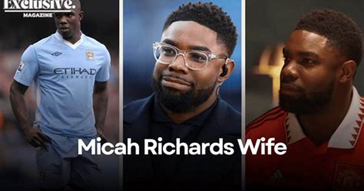 Football Pundit Micah Richards S Wife Partner And