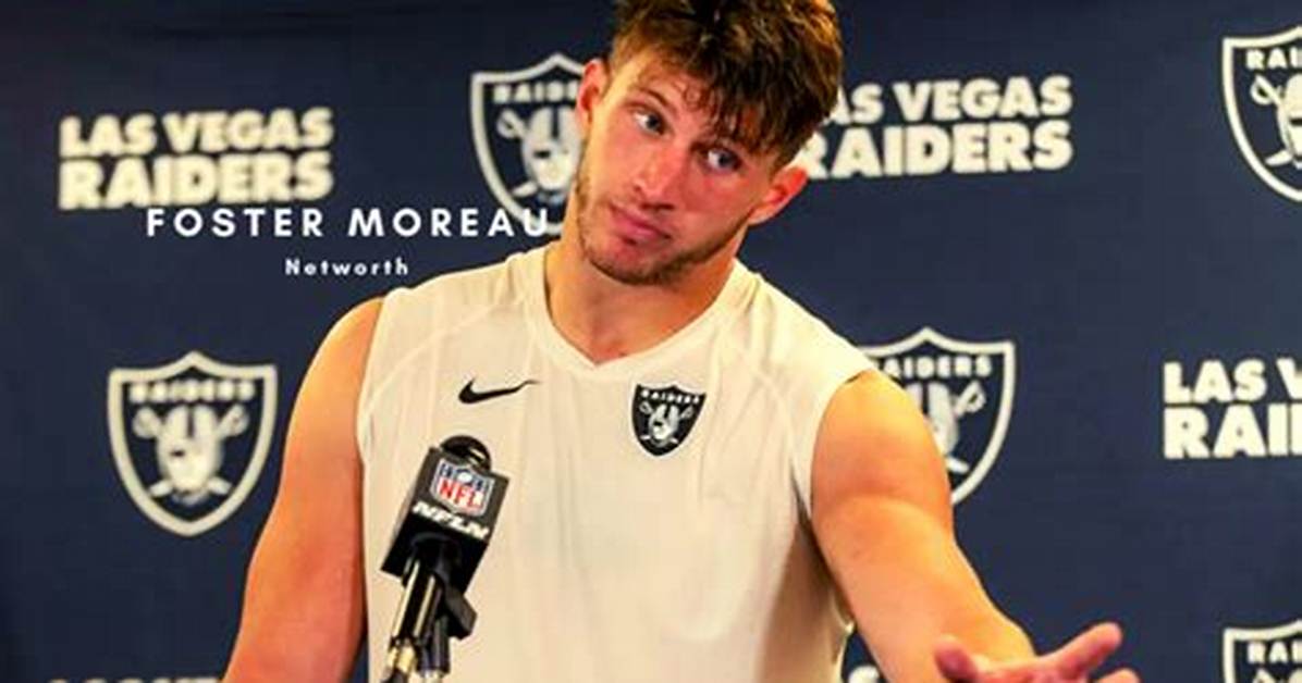 Foster Moreau Contract, Salary, Age, Nickname, Father, Pff, 40 Time