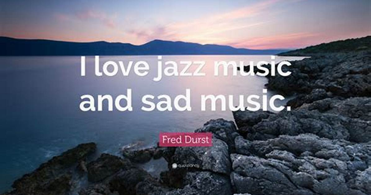 Fred Durst I Love Jazz Music and Sad Music I M a Sentimental Guy I M a Romantic Guy