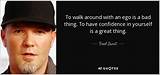 Fred Durst: 'To Walk Around with an Ego Is a Bad Thing. to Have Confidence in Yourself Is a Great Thing.'
