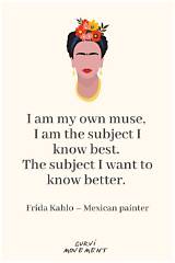 Frida Kahlo: 'I Am My Own Muse, the Subject I Know Best.'