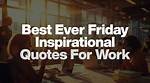 Friday Work Inspirational Quotes