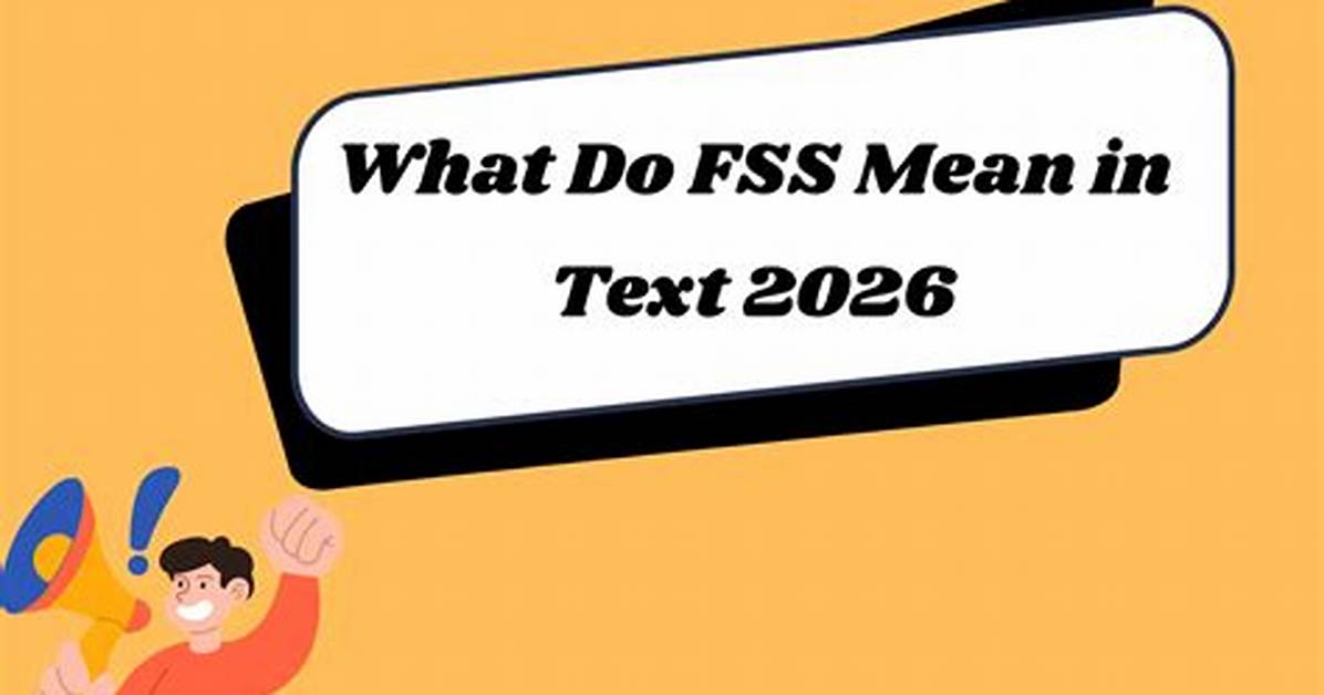 Fss Meaning in Text: Exploring the Term and Its Relevance in Modern Communication