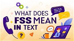 Fss Meaning Text Slang: a Comprehensive Guide to Understanding Fss