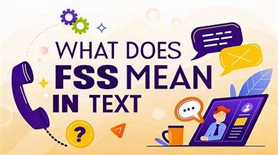 Fss Meaning Text Slang: a Comprehensive Guide to Understanding Fss
