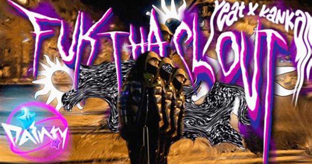 Fuk Tha Clout by Kankan & Yeat from Usa