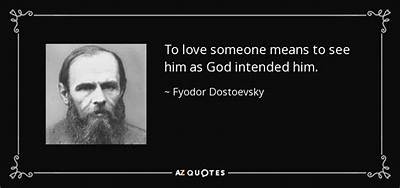 Fyodor Dostoevsky: 'To Love Someone Means to See Him as God Intended Him.'