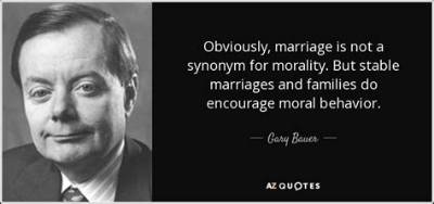 Gary Bauer: 'Obviously, Marriage Is Not a Synonym for Morality. but Stable Marriages and Families Do Encourage Moral Behavior.'