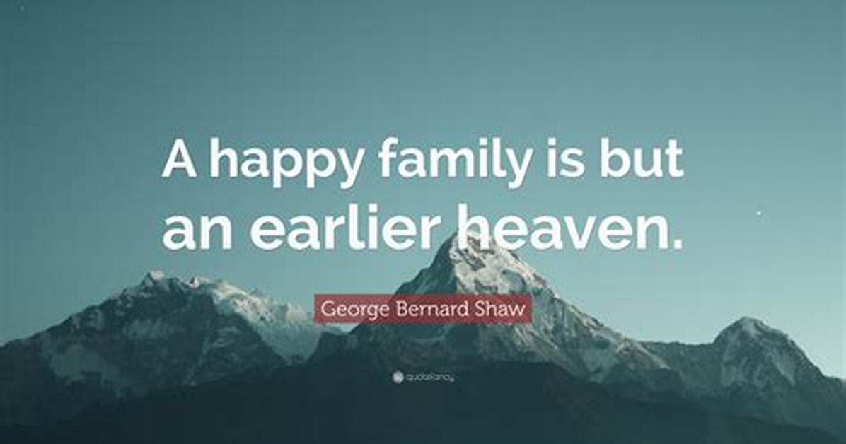 George Bernard Shaw a Happy Family Is but an Earlier