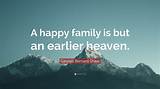 George Bernard Shaw: 'A Happy Family Is but an Earlier Heaven.'