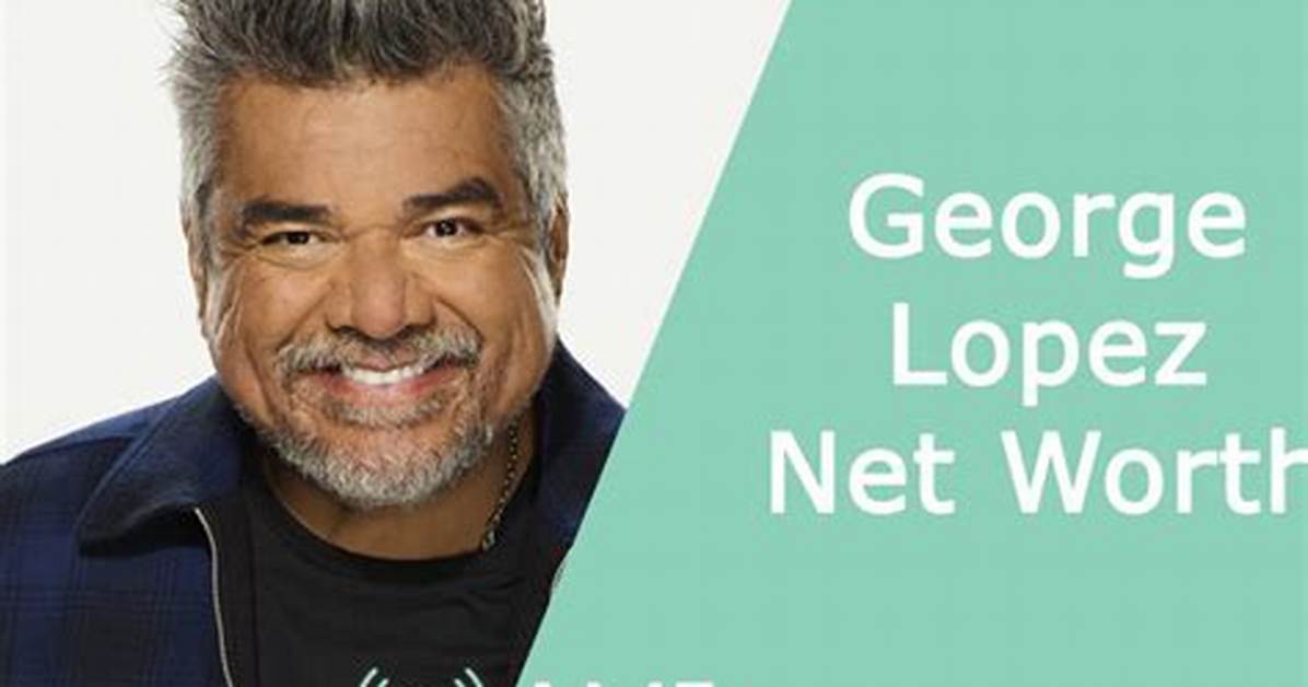 George Lopez Net Worth How Much Is