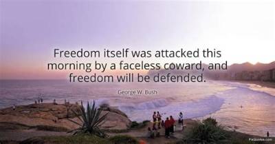 George W. Bush: 'Freedom Itself Was Attacked This Morning by a Faceless Coward, and Freedom Will Be Defended.'