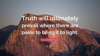 George Washington: 'Truth Will Ultimately Prevail Where There Is Pains to Bring It to Light.'
