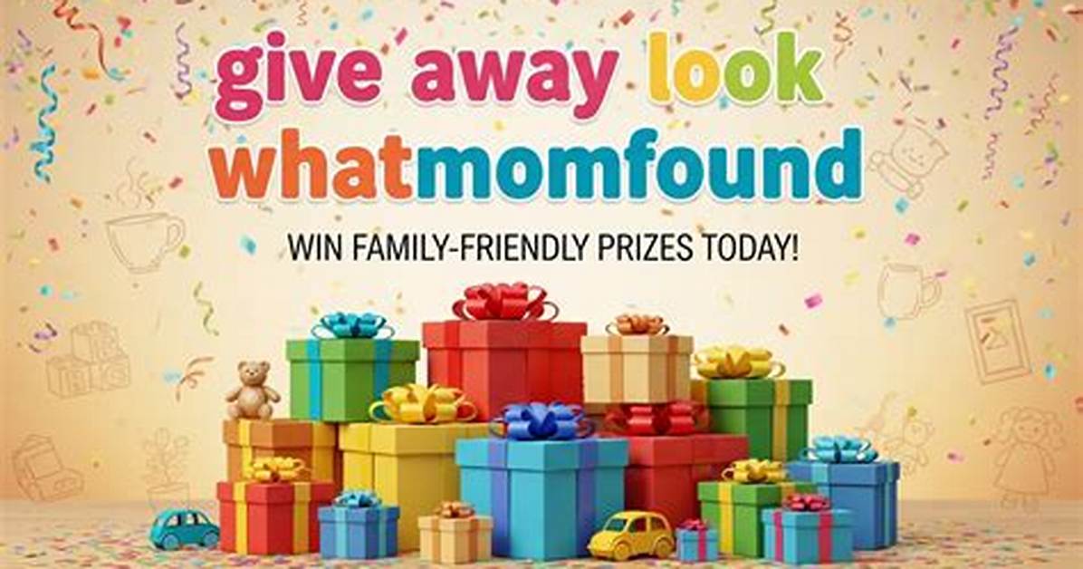 Give Away Look Whatmomfound: Your Ultimate Guide to Unbeatable Deals and Exciting Finds