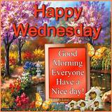 Good Morning Everyone: Happy Wednesday!