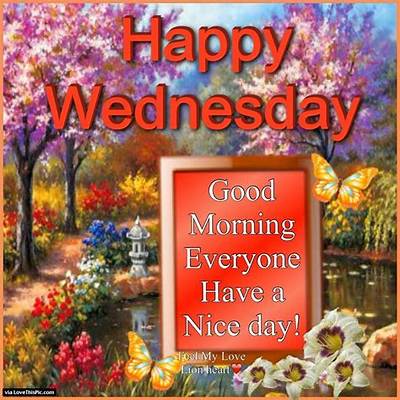 Good Morning Everyone: Happy Wednesday!