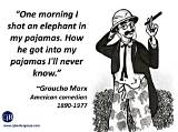 Groucho Marx: 'One Morning I Shot an Elephant in My Pajamas. How He Got into My Pajamas I'll Never Know.'
