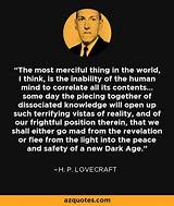 H. P. Lovecraft: 'The Most Merciful Thing in the World. .. Is the Inability of the Human Mind to Correlate All Its Contents.'