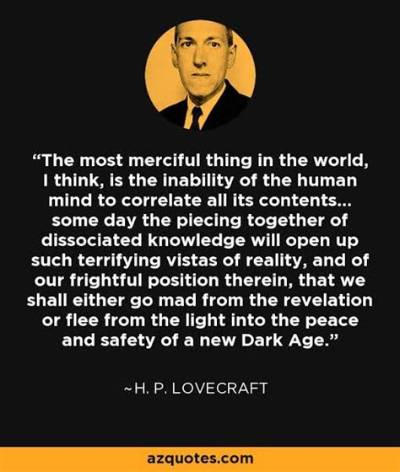 H. P. Lovecraft: 'The Most Merciful Thing in the World. .. Is the Inability of the Human Mind to Correlate All Its Contents.'