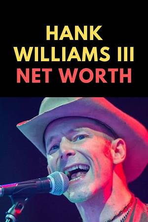 Hank 3 Net Worth: Unveiling the Legacy of a Country Music Icon
