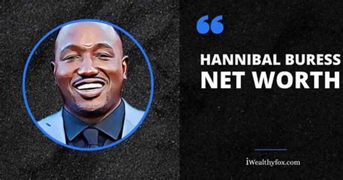 Hannibal Buress Net Worth How Much Is