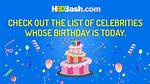 Happy Birthday to Whom? Today's Birthdays!