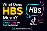 Hbs Meaning in Tiktok: a Comprehensive Guide to Understanding the Trend
