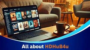 Hdhub4U. Com 2025: Your Ultimate Destination for High-Quality Movies and Entertainment