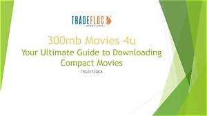 Hdmovieshub 300Mb: Your Ultimate Guide to Downloading Movies