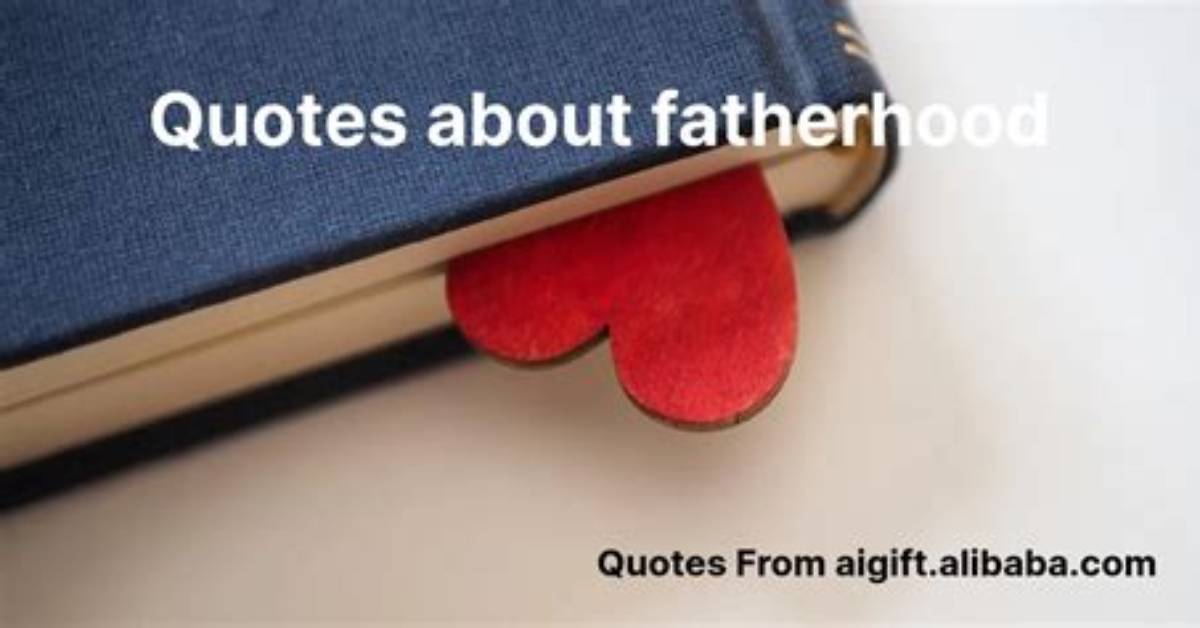 Heartfelt Quotes the Journey of Fatherhood