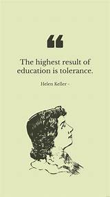 Helen Keller: 'The Highest Result of Education Is Tolerance.'