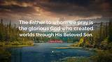 Henry B. Eyring: 'The Father to Whom We Pray Is the Glorious God Who Created World's Through His Beloved Son.'