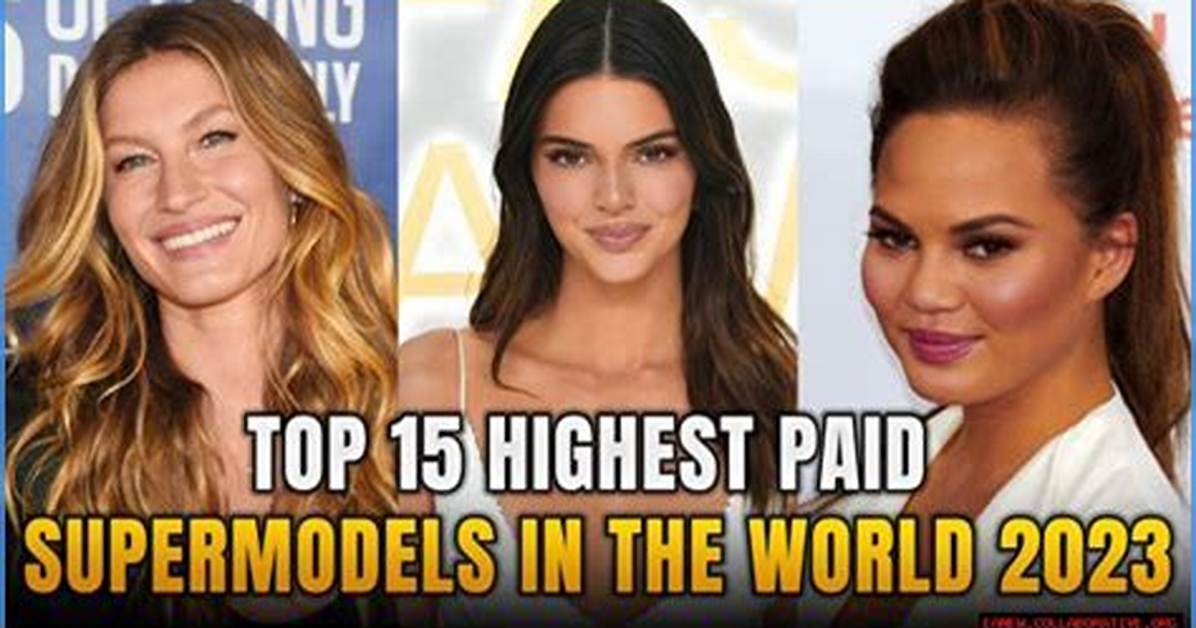 Highest Paid Supermodel 2023