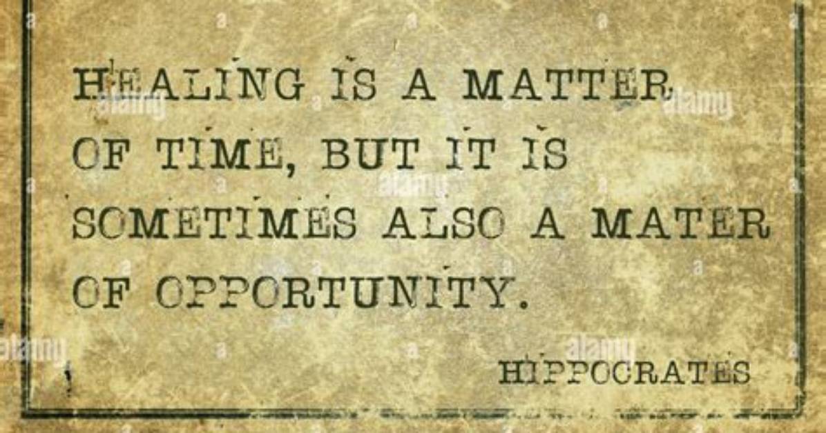 Hippocrates Healing Is a Matter of Time but It Is Sometimes Also a Matter Of