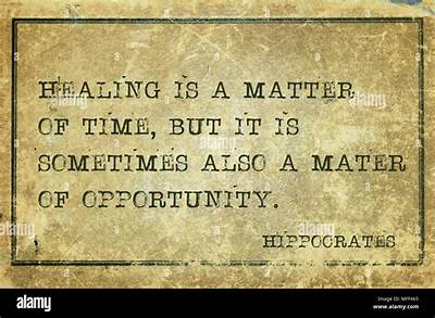 Hippocrates: 'Healing Is a Matter of Time, but It Is Sometimes Also a Matter of Opportunity.'