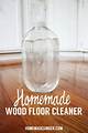 Homemade No-Residue Floor Cleaner | Homesteady