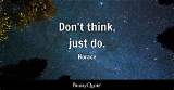 Horace: 'Don't Think, Just Do.'