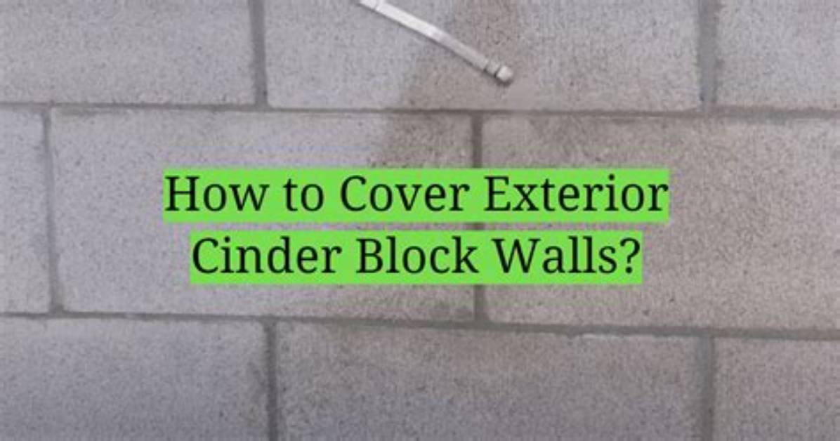 How Can I Cover a Cinder Block