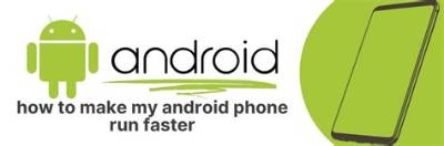 How Can I Make My Android Run Like New?