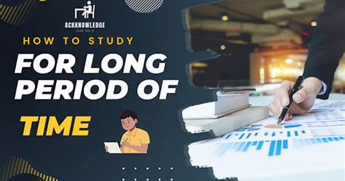 How Can I Study Longer?