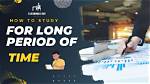 How Can I Study Longer?