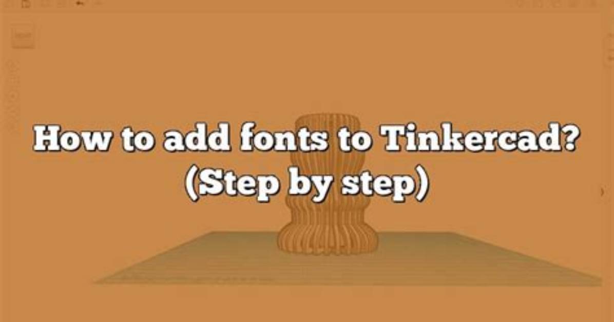 How Do I Add Fonts to Tinkercad?