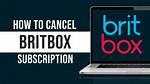 How Do I Cancel My Britbox?